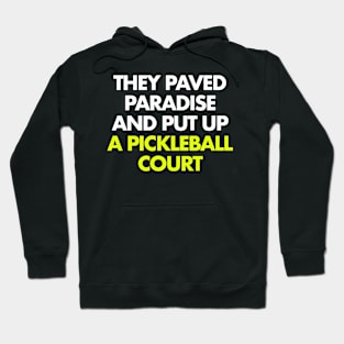 They paved paradise and put up a pickleball court Hoodie